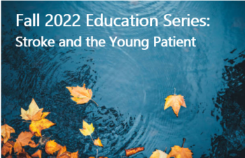 Stroke and the Young Patient Series  2022 – 2023